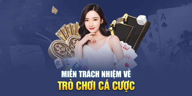 Điều khoản miễn trừ trách nhiệm khi chơi cá cược